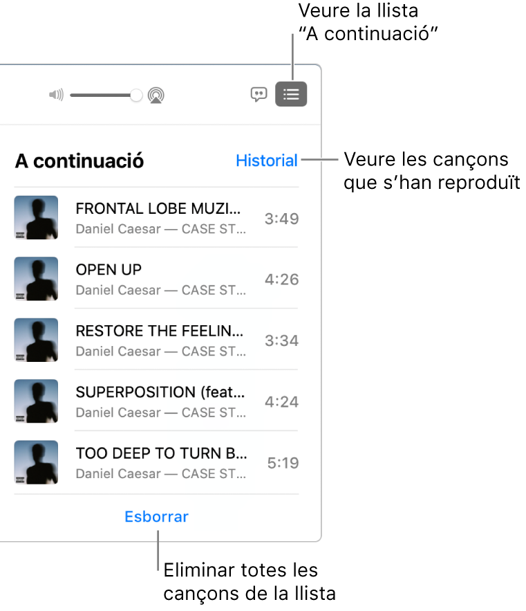 El botó “A continuació” del bàner mostra la llista “A continuació”. Fes clic a l’enllaç Historial per veure la llista “Reproduït anteriorment”. Fes clic a l’enllaç Esborrar a la part inferior de la llista per eliminar totes les cançons de la llista.