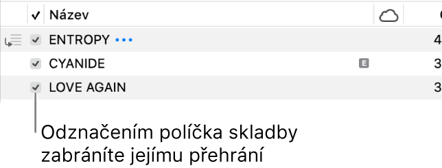 Detail zobrazení Skladby v aplikaci Hudba se zaškrtávacími políčky na levé straně. Skladby, u kterých zrušíte zaškrtnutí políčka, se nebudou přehrávat