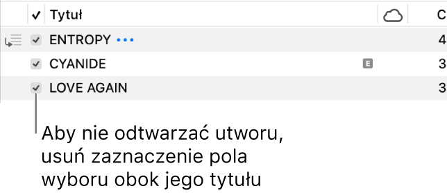 Fragment widoku utworów w aplikacji Muzyka z widocznymi po lewej stronie polami wyboru. Jeśli utwór nie ma być odtwarzany, należy usunąć zaznaczenie jego pola wyboru.