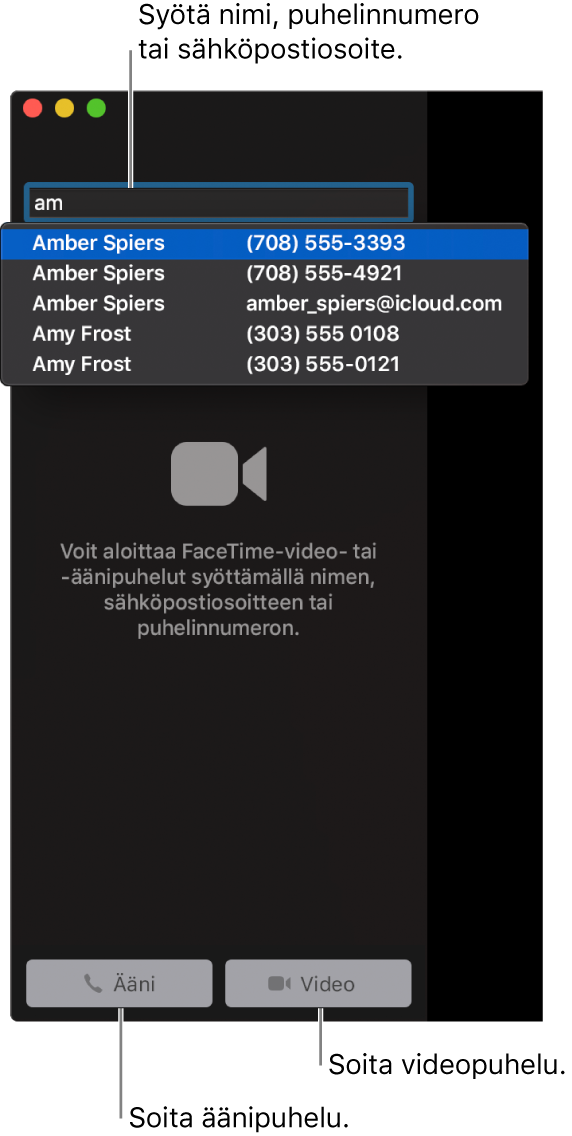 Syötä hakupalkkiin nimi, puhelinnumero tai sähköpostiosoite. Soita FaceTime-videopuhelu klikkaamalla Video-painiketta. Soita FaceTime-äänipuhelu tai tavallinen puhelu klikkaamalla Ääni-painiketta.