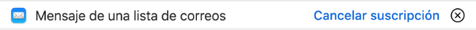 Una tira debajo del encabezado del mensaje en el área de vista previa indica que el mensaje viene de una lista de correos. En el extremo derecho se encuentra un enlace para cancelar la suscripción.
