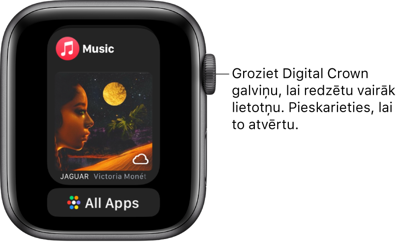 Josla Dock, kurā redzama lietotne Music un poga All Apps zem tās. Groziet Digital Crown galviņu, lai redzētu vairāk lietotņu. Pieskarieties kādai, lai to atvērtu.