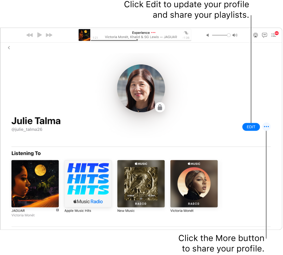 The profile page in Apple Music: On the right side of the window, click Edit to choose who can follow you. To the right of Edit, click the More button to share your music.