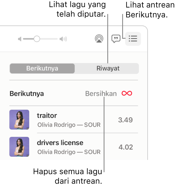 Pojok kanan atas jendela Musik dengan tombol Berikutnya di spanduk menampilkan antrean Berikutnya. Klik tautan Riwayat untuk melihat lagu yang diputar sebelumnya. Klik tautan Bersihkan untuk menghapus semua lagu dari antrean.