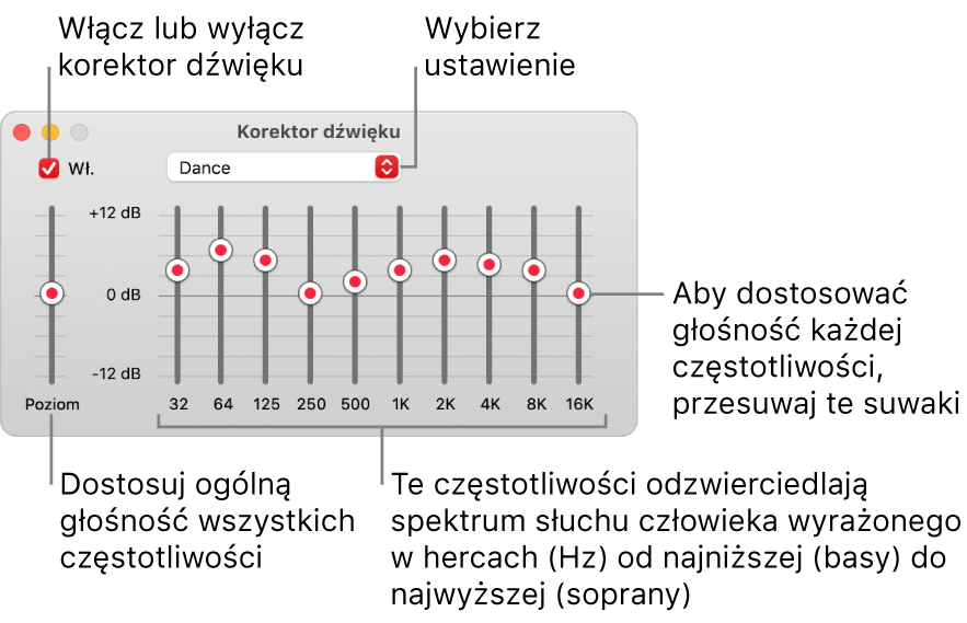 Okno korektora dźwięku: Pole wyboru pozwalające włączyć korektor dźwięku w Muzyce znajduje się w lewym górnym rogu okna. Obok niego znajduje się menu podręczne ze zdefiniowanymi ustawieniami. Po lewej stronie okna można korygować całkowitą głośność zakresów częstotliwości za pomocą przedwzmacniacza. Pod ustawieniami korektora dźwięku można korygować poziom dźwięku różnych zakresów częstotliwości reprezentujących spektrum ludzkiego słuchu od najniższego do najwyższego.