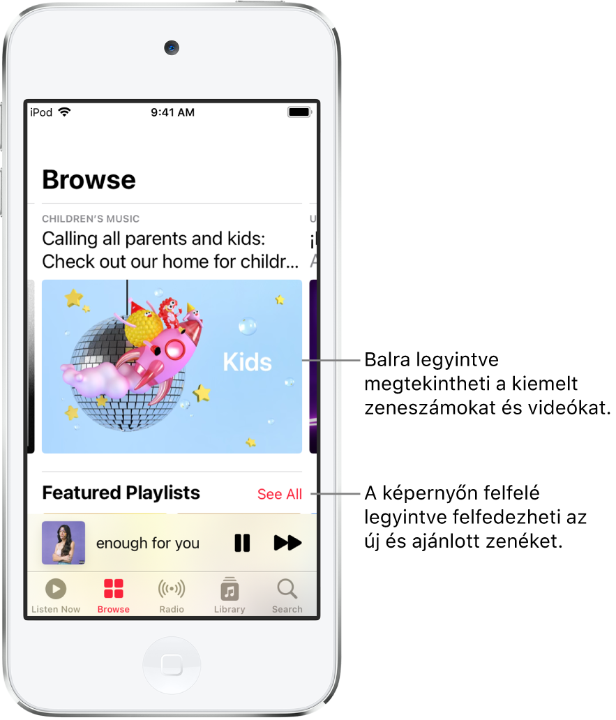A Böngészés képernyő a felső részen megjelenített kiemelt zenékkel. Balra legyintve további kiemelt zenéket és videókat tekinthet meg. Lejjebb a Kiemelt lejátszási listák szakasz jelenik meg az Összes megtekintése gombbal jobb oldalon. A képernyőn felfelé legyintve felfedezheti az új ás ajánlott zenéket.