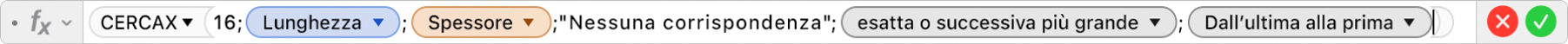 L'Editor di formule che mostra la formula =CERCAX(16;Lunghezza;Larghezza;"Nessuna corrispondenza";1;-1).