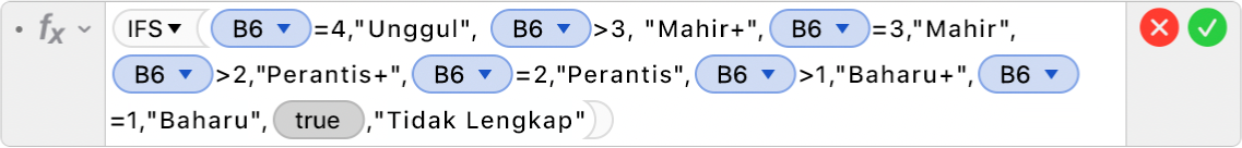 Editor Formula menunjukkan formula =IFS(B6=4,"Unggul", B6>3, "Mahir+",B6=3,"Mahir",B6>2,"Perantis+",B6=2,"Perantis",B6=3,"Pelajar Baharu+",B5=1,"Pelajar Baharu",TRUE,"Tidak Lengkap").