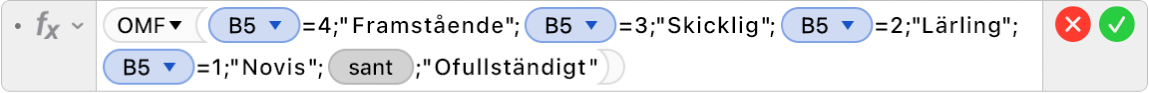 Formelredigeraren som visar formeln =OMF(B5=4;"Framstående";B5=3;"Skicklig";B5=2;"Lärling+";B5=1;"Novis";SANT;"Ofullständigt").