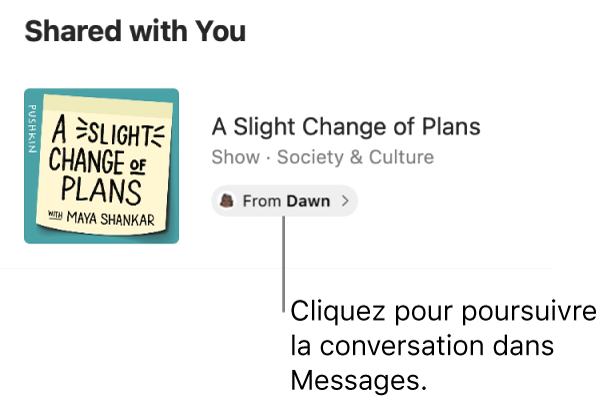 Un programme partagé avec vous dans Balados. Cliquez sur l’étiquette De pour poursuivre la conversation (envoyer une réponse) dans Messages.