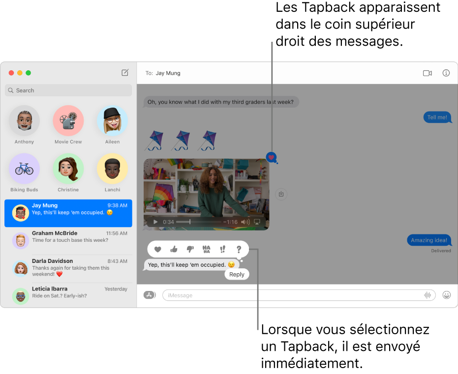 Une description du Tapback le plus récent envoyé dans une conversation apparaît dans la liste à gauche. Le Tapback du pouce pointant vers le haut apparaît dans le coin supérieur d’un message, indiquant que vous avez aimé le message. Un ensemble de choix de Tapback apparaît au-dessus d’un autre message. Cela comprend un cœur, un pouce pointant vers le haut, un pouce pointant vers le bas, « ha ha », des points d’exclamation et un point d’interrogation.