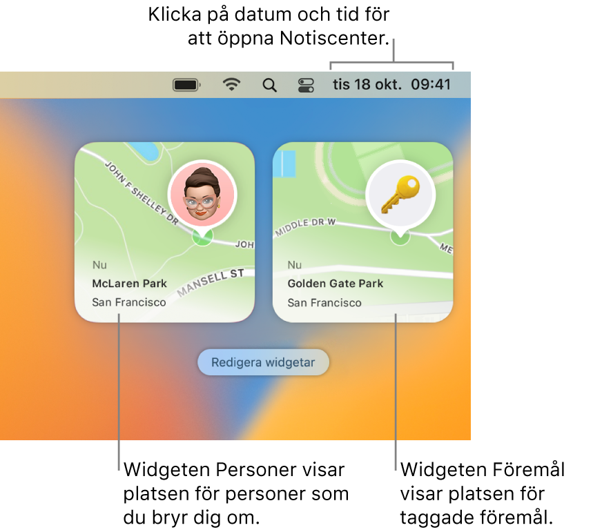 Två Hitta-widgetar – en som visar var en person befinner sig och en som visar var en nyckel finns. Öppna Notiscenter genom att klicka på datum och tid i menyraden.