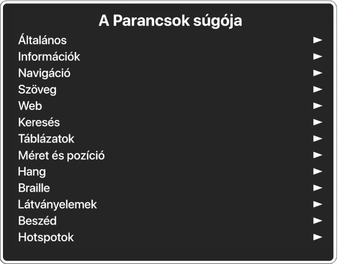 A Parancsok súgója menü olyan panel, ahol megjelennek a parancskategóriák az Általános elemtől a Hotspotokig. A lista egyes elemeinek jobb oldalán egy nyíl látható, amely az elem almenüjének elérésére szolgál.