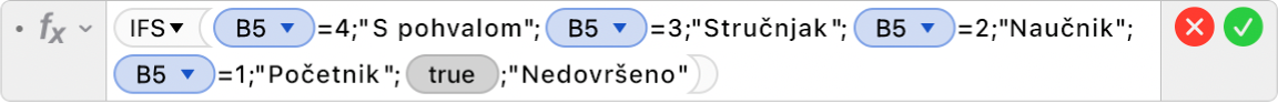 Uređivač formula prikazuje formulu =IFS(B5=4;"S pohvalom";B5=3;"Stručnjak";B5=2;"Naučnik+";B5=1;"Početnik";TRUE;"Nedovršeno").