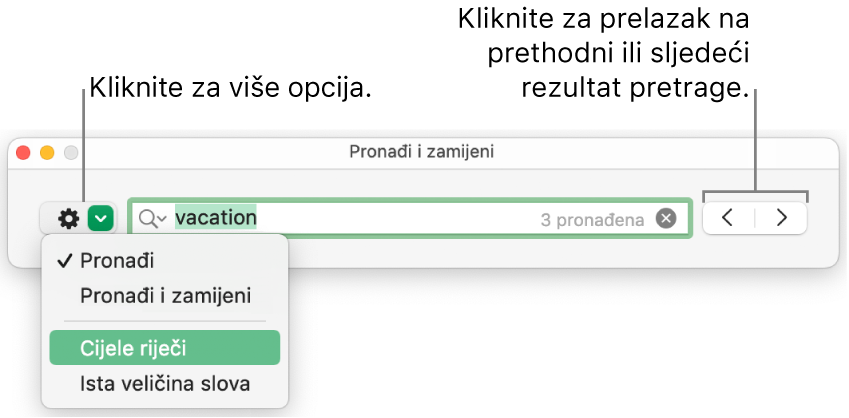 Prozor Pronađi i zamijeni sa skočnim izbornikom koji prikazuje opcije za Pronađi, Pronađi i zamijeni, Cijele riječi i Uskladi veličinu slova. Strelice na desnoj strani omogućuju vam da preskočite na prethodne ili sljedeće rezultate pretraživanja.