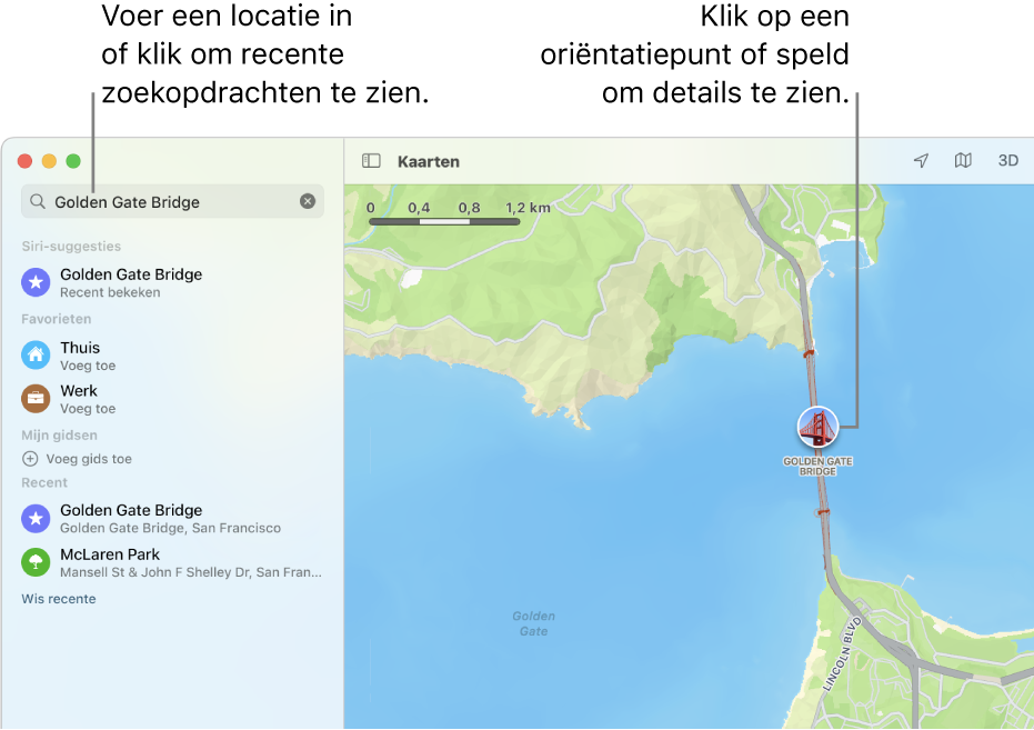 Typ een locatie in het zoekveld of klik op het veld om recente zoekacties te tonen. Klik op een oriëntatiepunt of speld om details te bekijken.