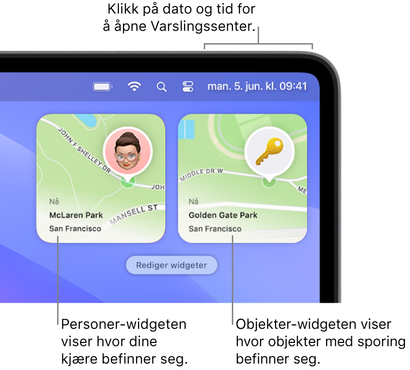 To Hvor er?-widgeter – en Personer-widget som viser posisjonen til en person, og en Objekter-widget som viser posisjonen til en nøkkel. Klikk på dato og tid i menylinjen for å åpne Varslingssenter.