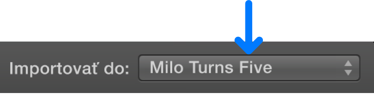 Vyskakovacie menu „Importovať do“