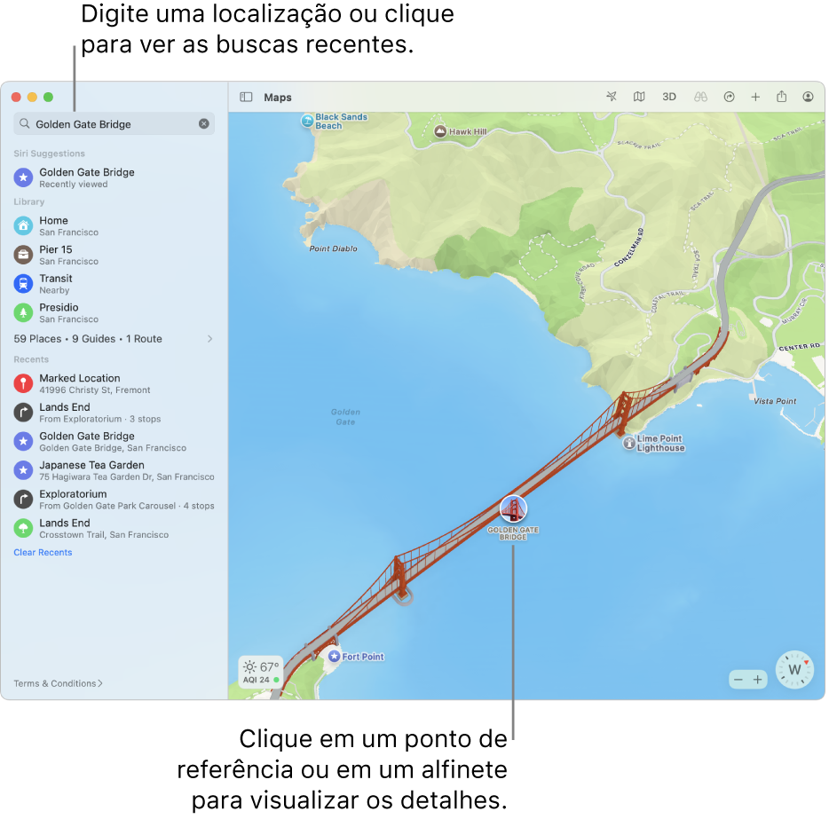 Digite uma localização no campo de busca ou clique nele para ver as buscas recentes. Clique em um ponto de referência ou alfinete para visualizar detalhes.