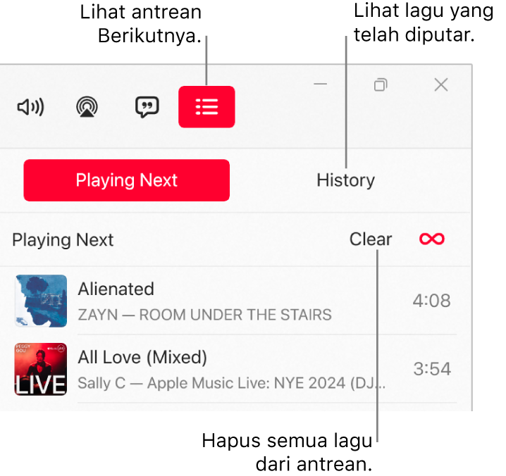 Pojok kanan atas jendela Apple Music dengan tombol Berikutnya di bagian atas antrean Berikutnya. Tombol Riwayat berada di sebelah kanan tombol Berikutnya. Pilih tombol Riwayat untuk melihat lagu yang diputar sebelumnya. Tautan Bersihkan berada di bawah tombol Riwayat. Pilih tautan Bersihkan untuk menghapus semua lagu dari antrean.