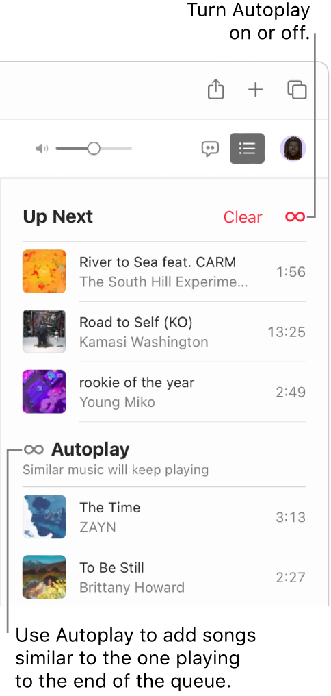 The Up Next queue. Click the Autoplay button to turn it on or off. When Autoplay is on, similar songs are added to the end of the queue.