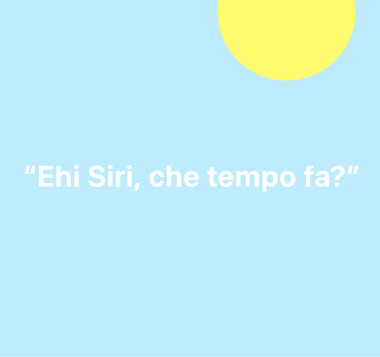 Un’illustrazione delle parole “Ehi Siri, che tempo fa?”