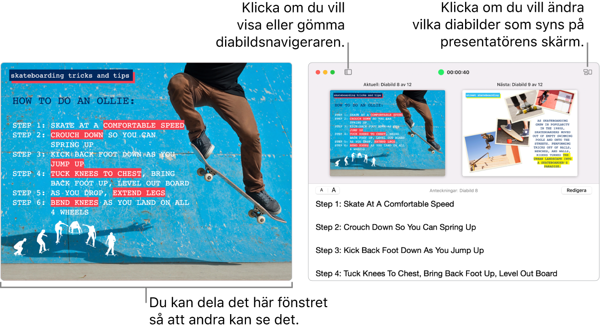 En Keynote-presentation visas i ett fönster och presentatörens skärm i ett annat fönster innehåller diabildsnavigatorn, presentatörens anteckningar och en diabildsförhandsvisning.