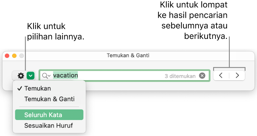 Jendela Temukan & Ganti dengan menu pop-up menampilkan pilihan Temukan, Temukan & Ganti, Seluruh Kata, dan Sesuaikan Huruf. Panah di sebelah kanan memungkinkan Anda melompat ke hasil pencarian sebelumnya atau berikutnya.