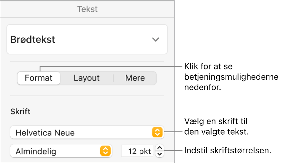 Betjeningsmuligheder til tekst under Format i indholdsoversigten Format til indstilling af skrift og skriftstørrelse.