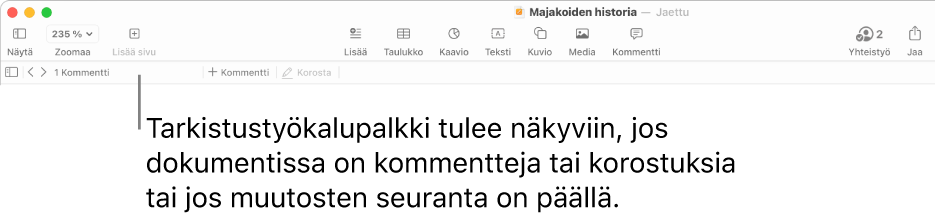 Näytön yläosassa Pages-työkalupalkki ja seuraavat painikkeet: Näytä, Zoomaa, Lisää sivu, Lisää, Taulukko, Kaavio, Teksti, Kuvio, Media ja Kommentti. Pages-työkalupalkin alla on tarkistustyökalupalkki, jossa näkyy Kätke tai näytä kommentit -painike, nuolet edelliseen tai seuraavaan kommenttiin siirtymistä varten, kommenttien kokonaismäärä sekä Lisää kommentti- tai Korosta-painikkeet.