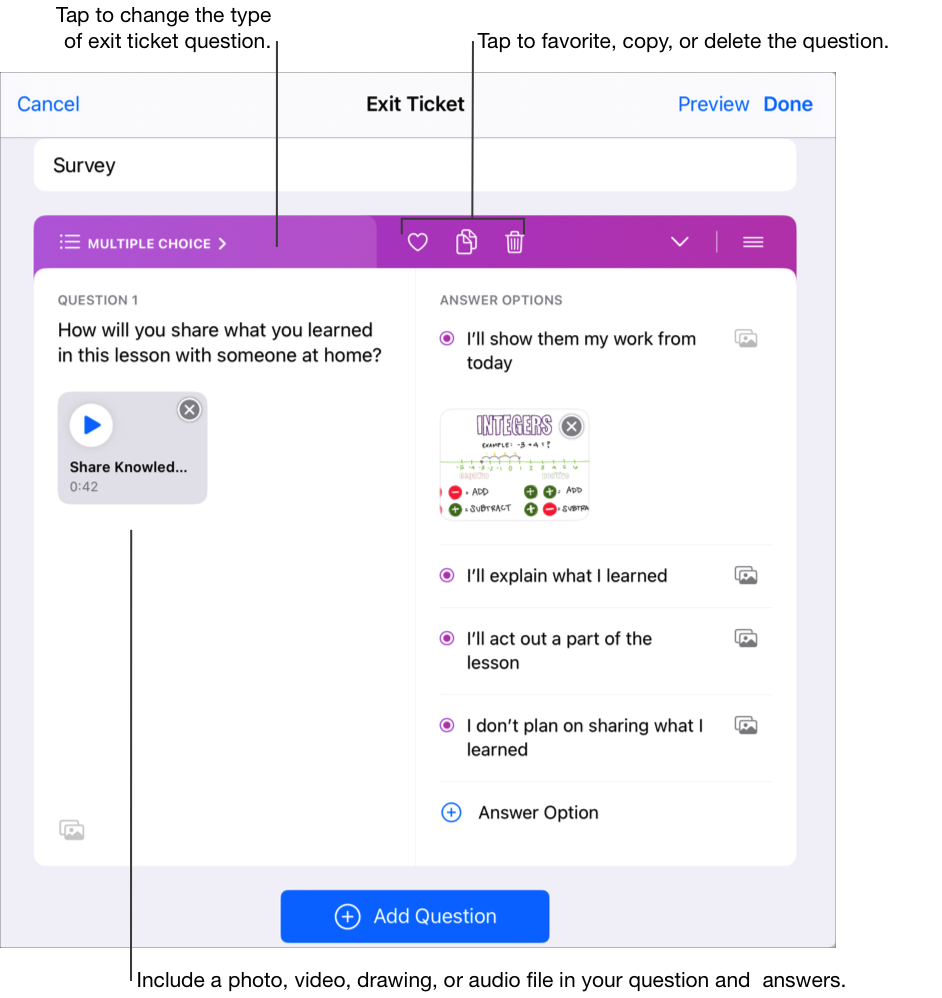 Başlığın, ses dosyası içeren ilk çoktan seçmeli sorunun ve dört yanıt seçeneğinin göründüğü, örnek bir çoktan seçmeli dersten çıkış etkinliği. Her bir yanıta fotoğraf, video, çizim veya ses dosyası eklemek için Multimedya düğmesine dokun. Bu örnek, metne ek olarak ilk yanıt seçeneğinde bir resim içermektedir. Dersten çıkış etkinliği soru tipini (çoktan seçmeli, kaydırmalı, açık uçlu, derecelendirmeli) değiştirmek için Çoktan Seçmeli’ye dokunun. Ayrıca dersten çıkış etkinliği sorusunu favorilere eklemek, kopyalamak veya silmek için de dokunabilirsiniz.