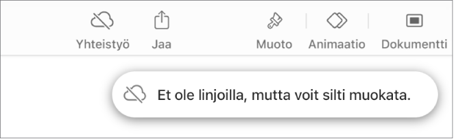 Näytön yläreunalla näkyy painikkeita, Yhteistyö-painike muuttuu pilven kuvaksi, jonka läpi menee vinottainen viiva. Näytöllä näkyvässä ilmoituksessa lukee ”Et ole linjoilla, mutta voit silti muokata.”