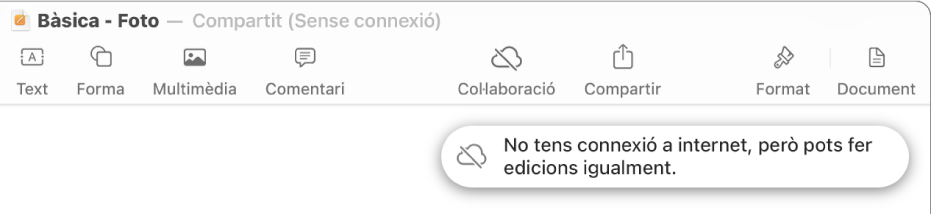 Els botons a la part superior de la pantalla, amb el botó “Col·laboració” canviat a un núvol amb una línia diagonal a sobre. Una alerta a la pantalla amb el missatge “No tens connexió a internet, però pots fer edicions igualment”.