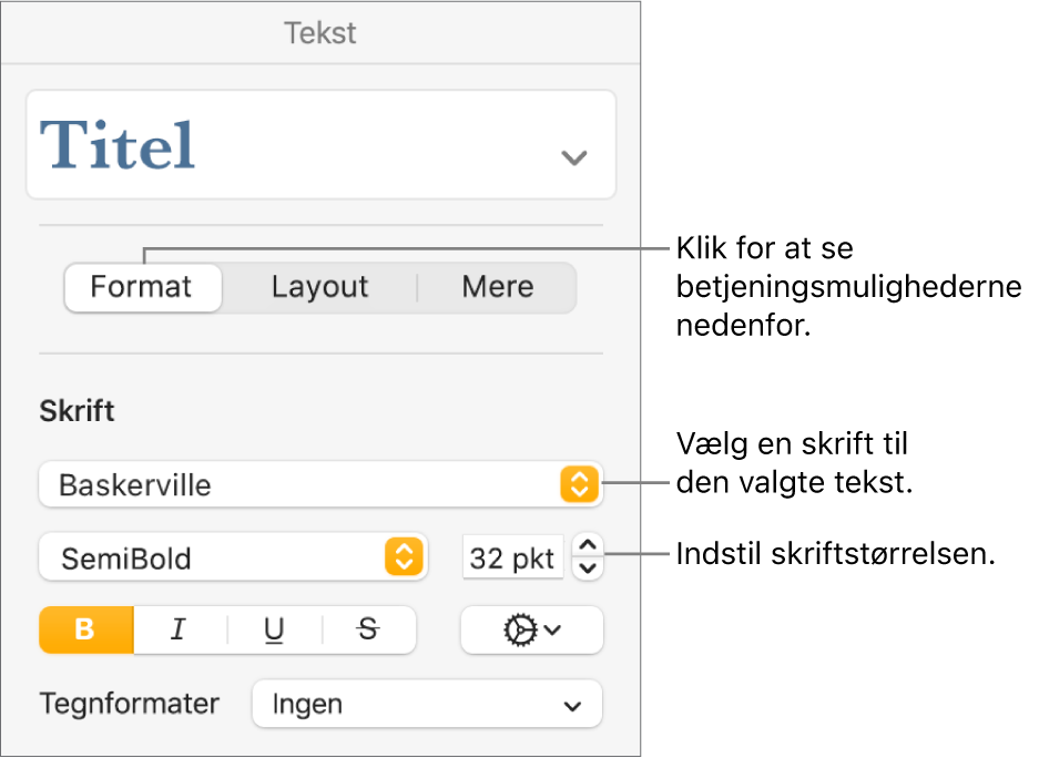 Betjeningsmuligheder til tekst under Format i indholdsoversigten Format til indstilling af skrift og skriftstørrelse.