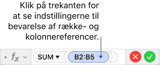 Formelværktøjet med en trekant, som du klikker på for at åbne muligheder for at bevare række- og kolonnereferencer.