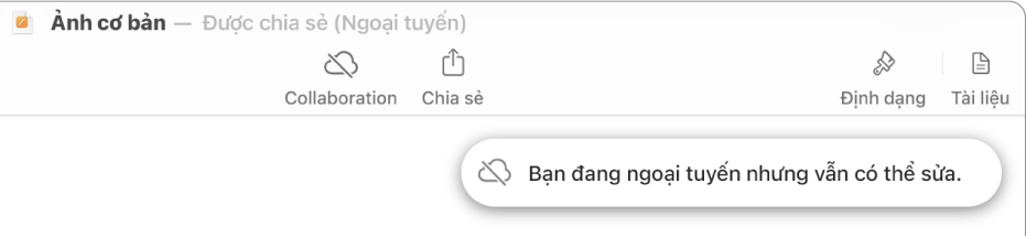 Các nút ở đầu màn hình, với nút Cộng tác được thay đổi thành đám mây với đường chéo xuyên qua. Cảnh báo trên màn hình cho biết “Bạn đang ngoại tuyến nhưng vẫn có thể sửa”.