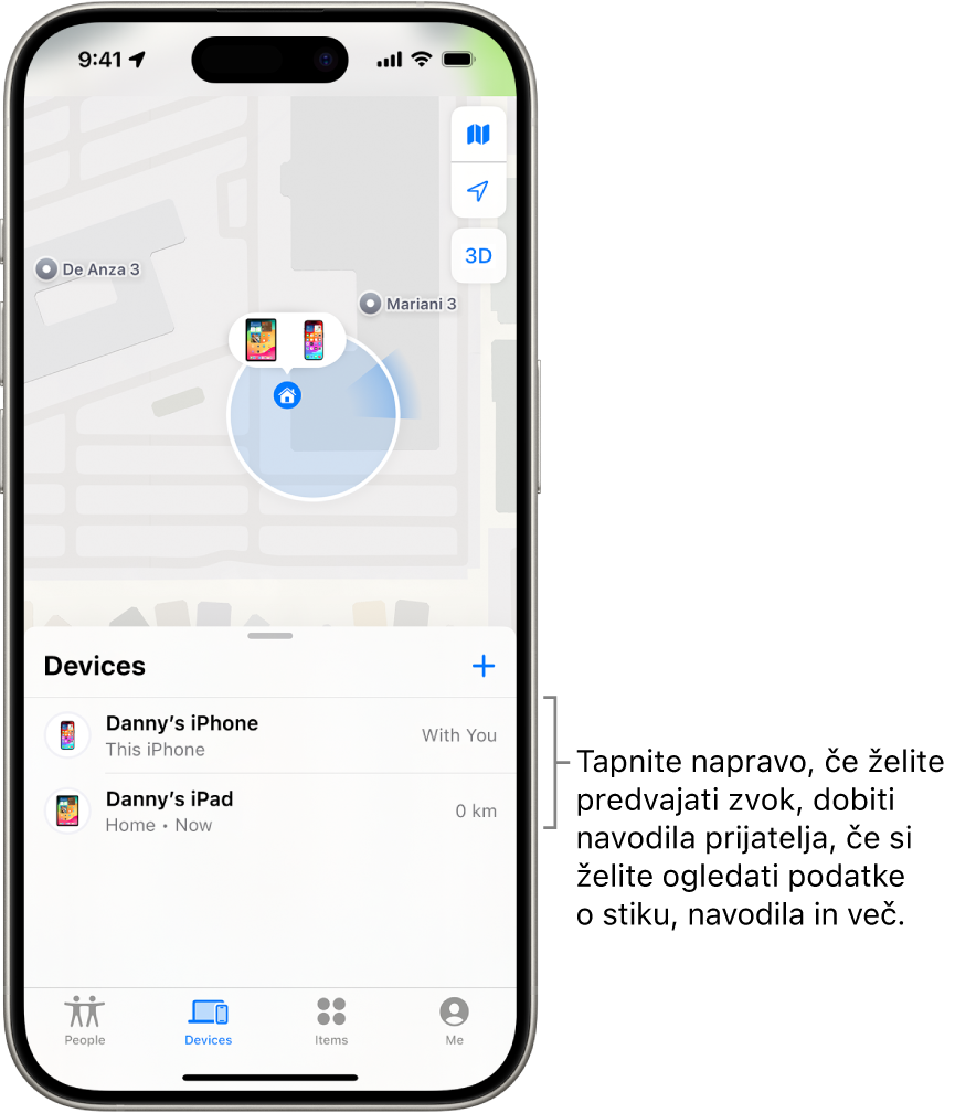 Zaslon Najdi odprt na seznamu Naprave. Na seznamu Naprave sta dve napravi: Dannyjev iPhone in Dannyjev iPad. Njihove lokacije so prikazane na zemljevidu.