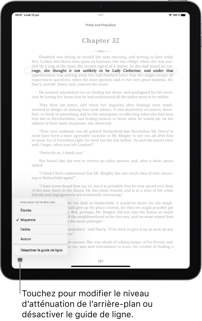 Une page d’un livre dans l’app Livres. Une ligne de texte unique est mise en évidence et le reste du texte est obscurci. Le bouton « Guide de ligne » est situé dans le coin inférieur gauche de l’écran.
