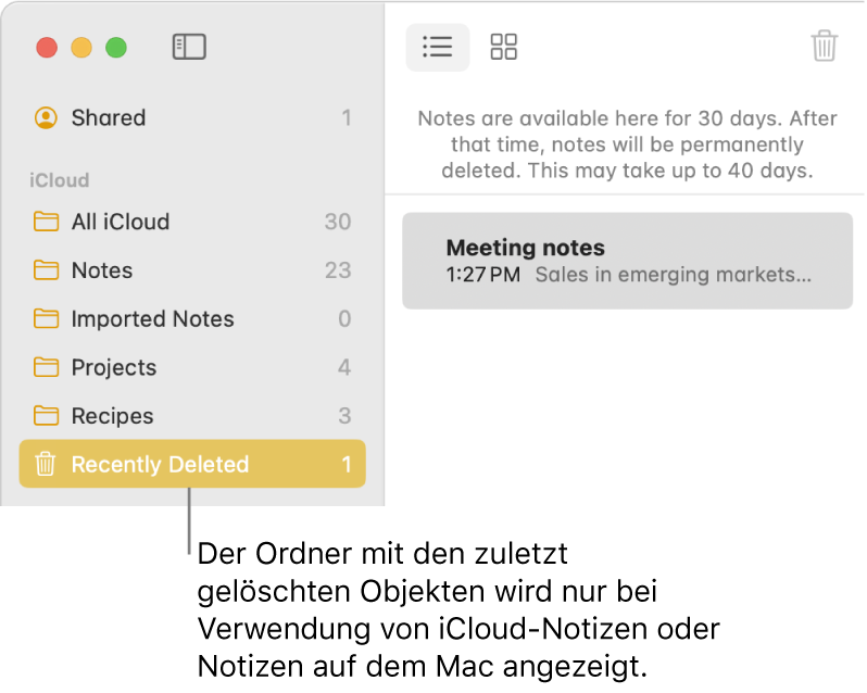 Das Fenster „Notizen“ mit dem Ordner „Zuletzt gelöscht“ in der Seitenleiste und einer zuletzt gelöschten Notiz Du siehst den Ordner „Zuletzt gelöscht“ nur, wenn du iCloud-Notizen oder Notizen auf deinem Mac verwendest.