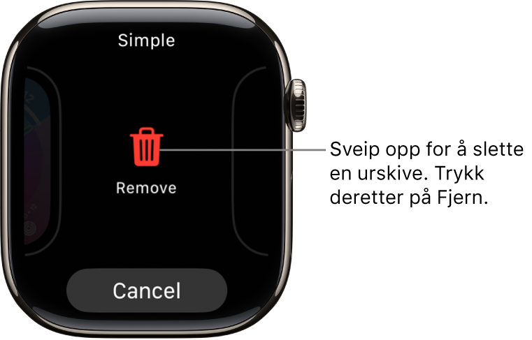 Apple Watch-skjermen som viser knappene Fjern og Avbryt, som vises etter at du har sveipet til en urskive og sveipet opp for å slette den.