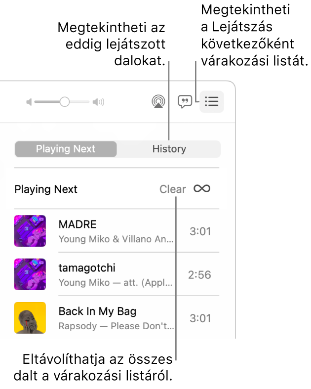 Az Apple Music jobb felső sarkában ki van jelölve a Lejátszás gomb, és megjelenik a dalok listája. Az Előzmények linkre kattintva megjelenítheti az előzőleg játszott dalokat. A Törlés linkre kattintva eltávolíthatja az összes zenét a várakozási sorból.