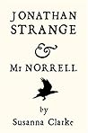 Jonathan Strange & Mr Norrell by Susanna Clarke