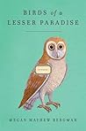 Birds of a Lesser Paradise by Megan Mayhew Bergman