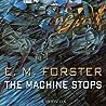 The Machine Stops by E.M. Forster