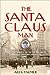 The Santa Claus Man: The Rise and Fall of a Jazz Age Con Man and the Invention of Christmas in New York