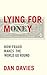 Lying for Money: How Legendary Frauds Reveal the Workings of Our World