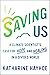 Saving Us: A Climate Scientist's Case for Hope and Healing in a Divided World