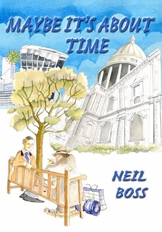 Maybe It's About Time by Neil Boss