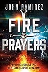 Fire Prayers by John Ramirez