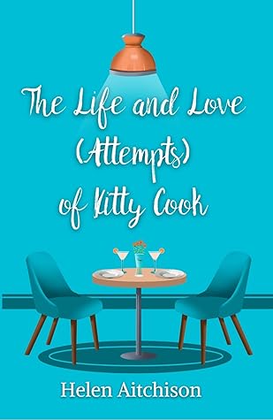 The Life and Love (Attempts) of Kitty Cook by Helen Aitchison